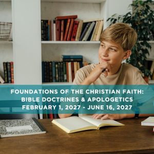 Foundations of the Christian Faith: Bible Doctrines & Apologetics, Systematic Theology Online high school classes for homeschoolers