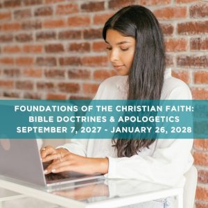 Foundations of the Christian Faith: Bible Doctrines, Apologetics, Systematic Theology Online high school classes for homeschoolers